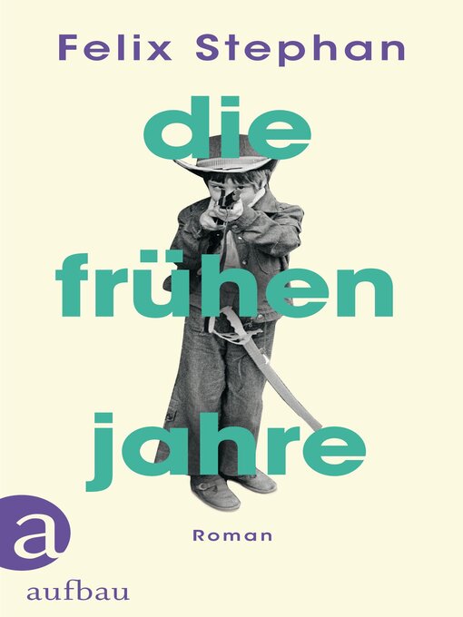 Title details for Die frühen Jahre by Felix Stephan - Available